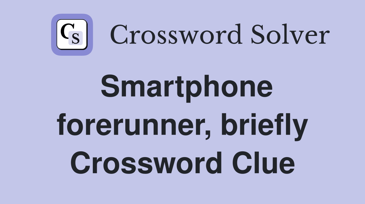 Smartphone forerunner, briefly Crossword Clue