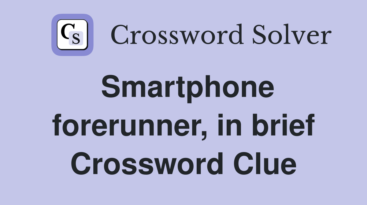 Smartphone forerunner, in brief Crossword Clue