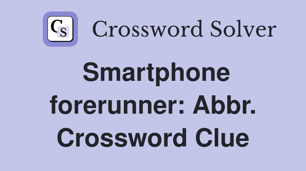 Smartphone forerunner: Abbr. Crossword Clue