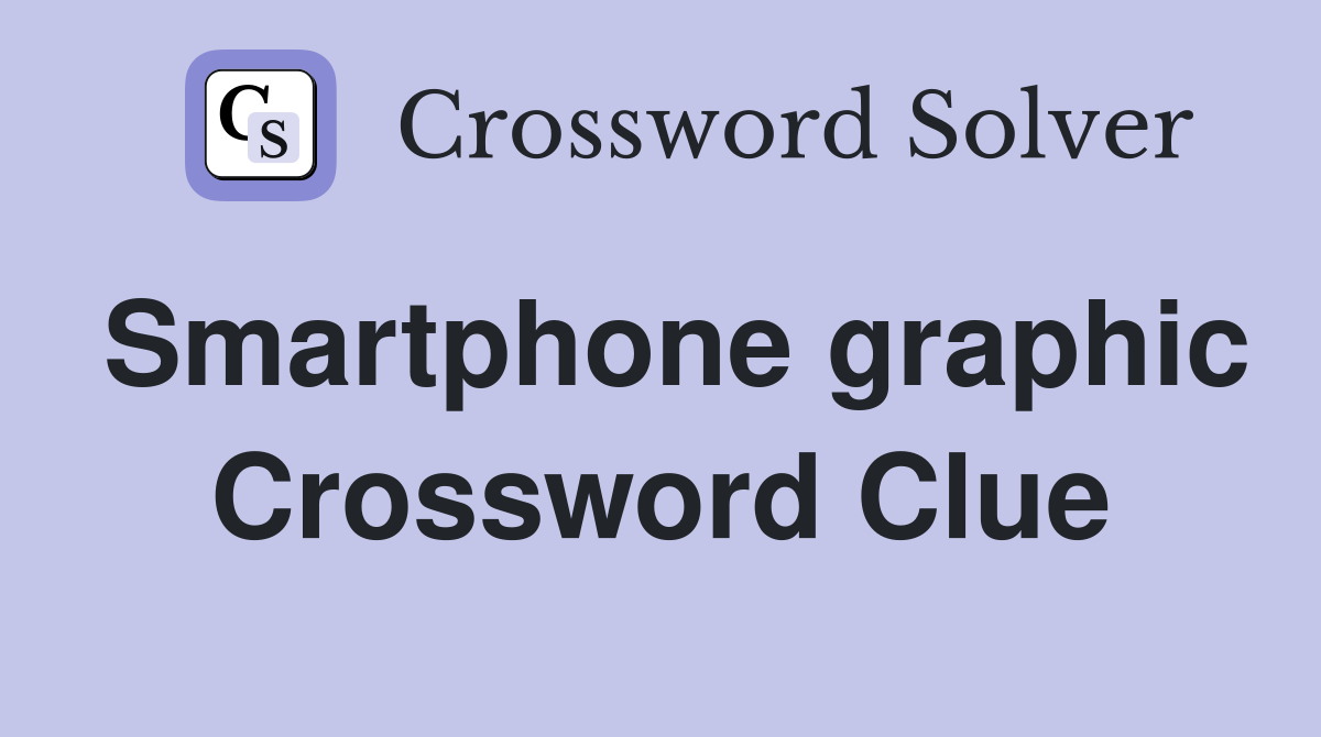 Smartphone graphic Crossword Clue