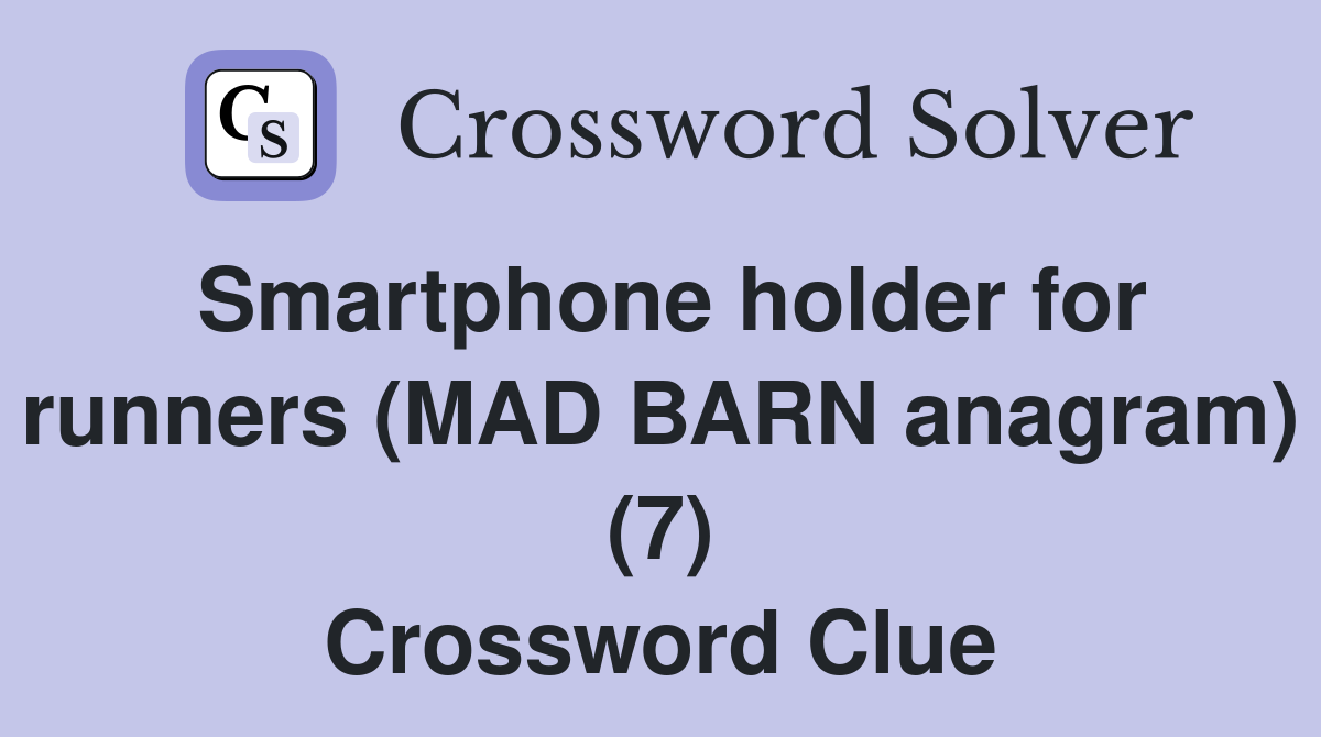 Smartphone holder for runners (MAD BARN anagram) (7) Crossword Clue
