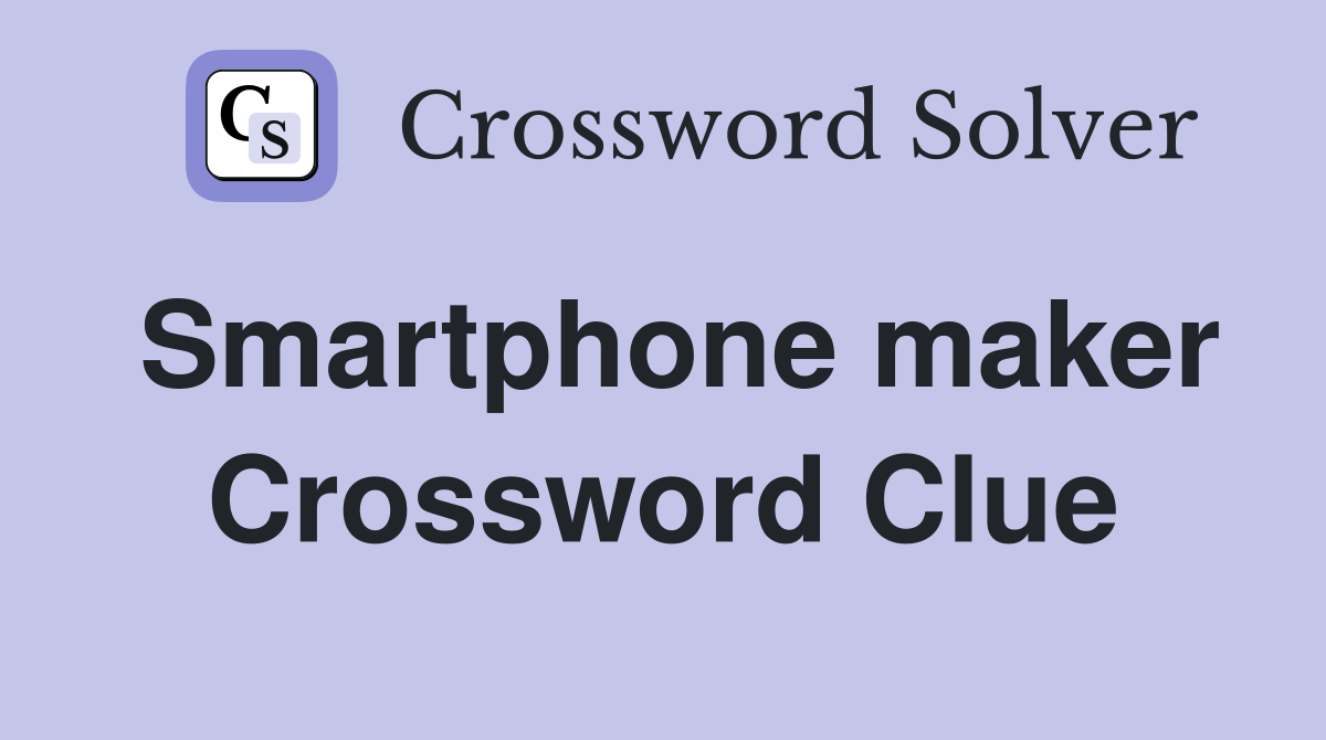 Smartphone maker Crossword Clue