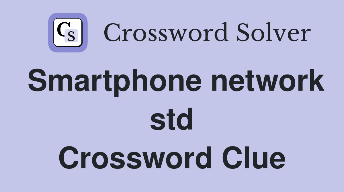 Smartphone network std Crossword Clue
