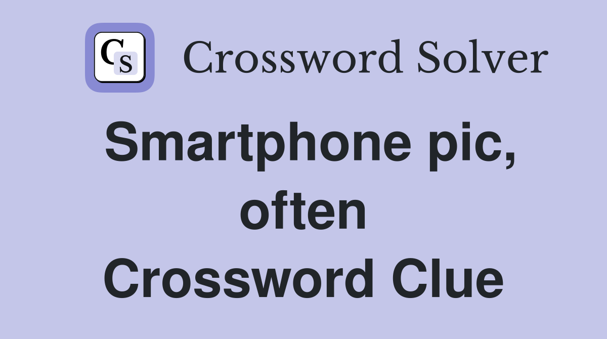 Smartphone pic, often Crossword Clue