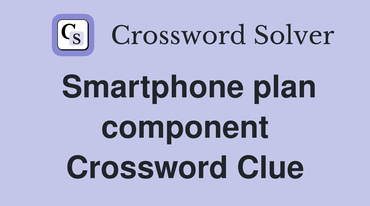 Smartphone plan component Crossword Clue