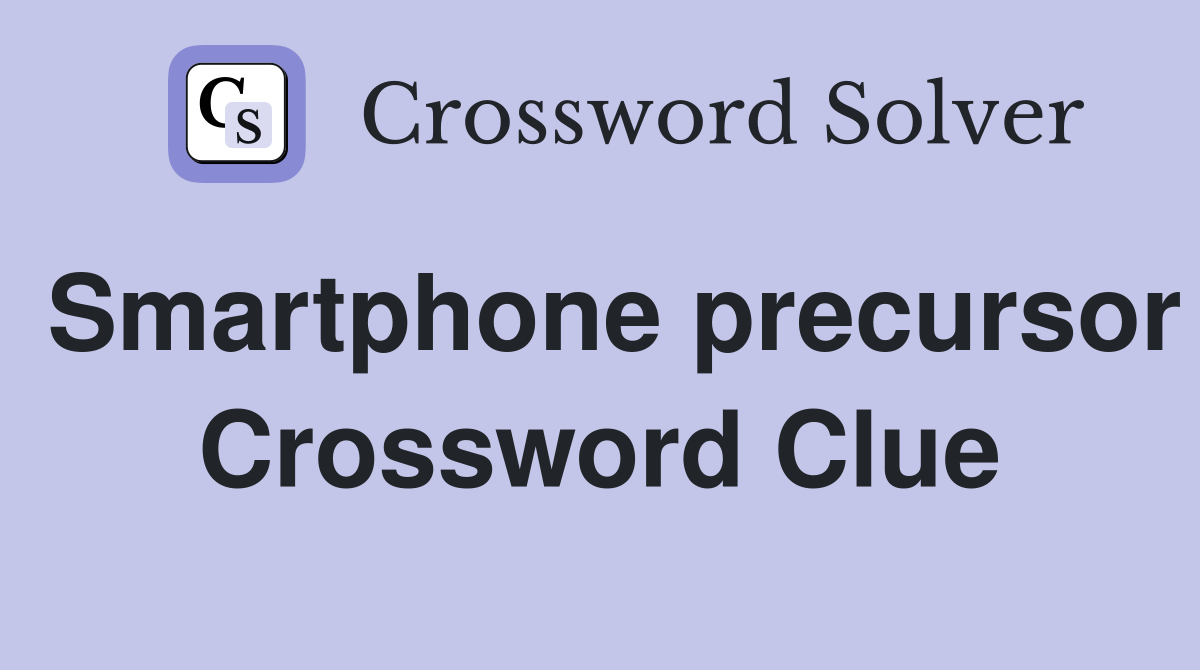 Smartphone precursor Crossword Clue