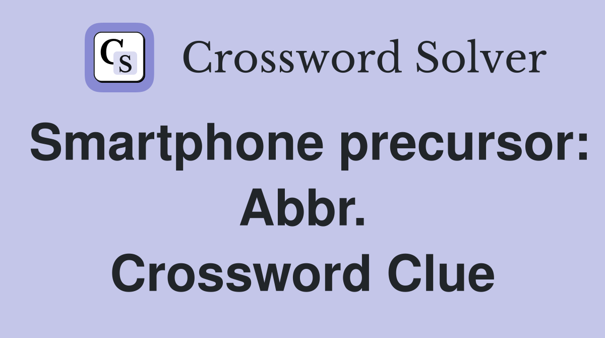 Smartphone precursor: Abbr. Crossword Clue
