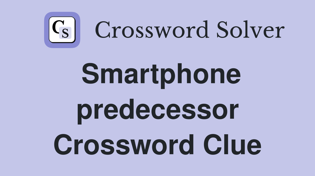 Smartphone predecessor Crossword Clue