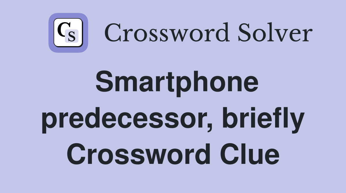 Smartphone predecessor, briefly Crossword Clue