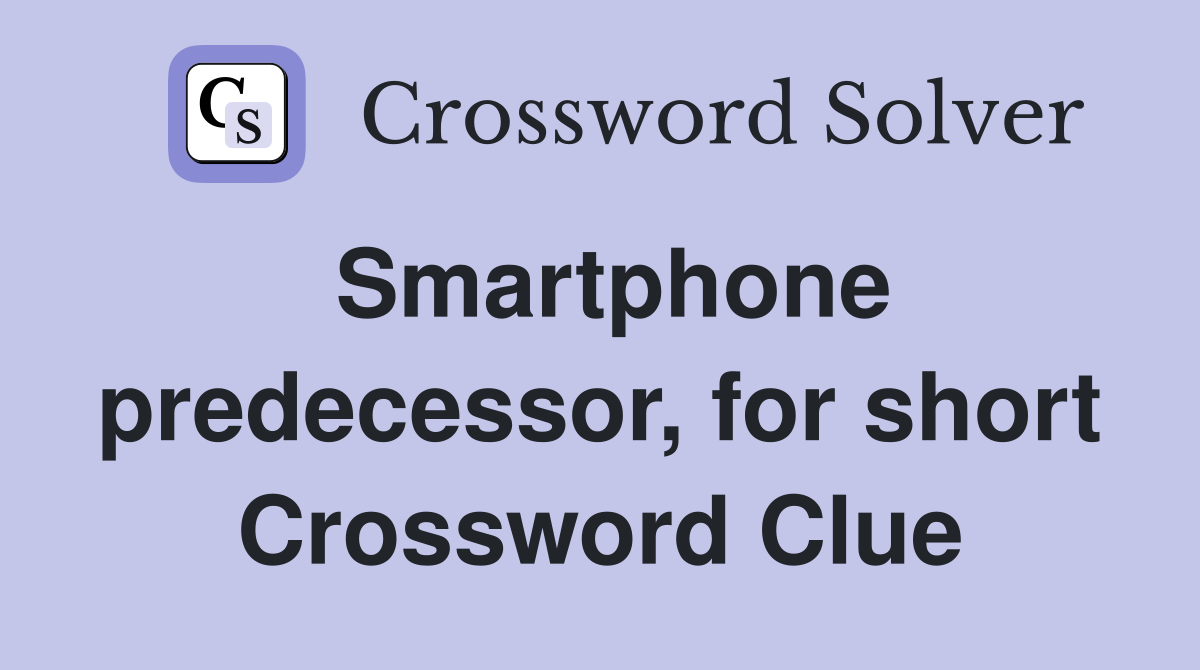 Smartphone predecessor, for short Crossword Clue