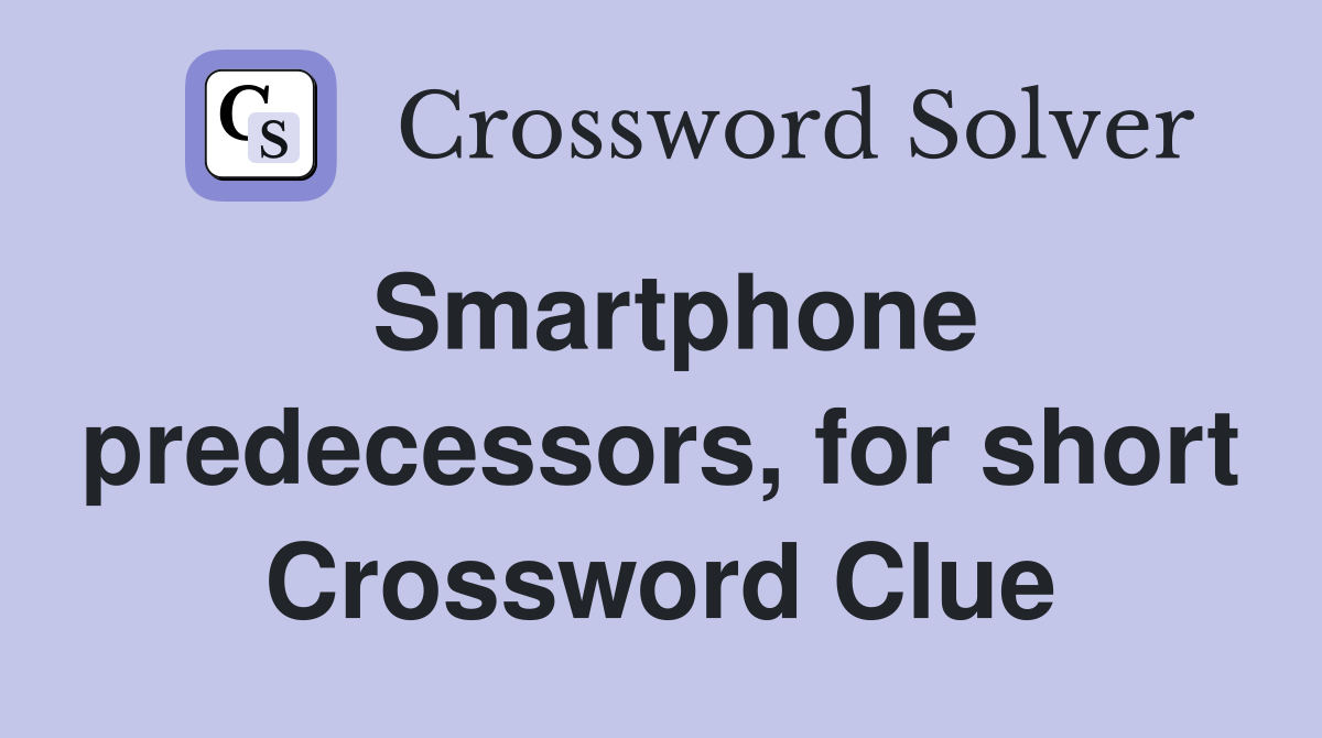 Smartphone predecessors, for short Crossword Clue