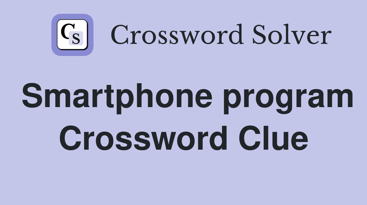 Smartphone program Crossword Clue