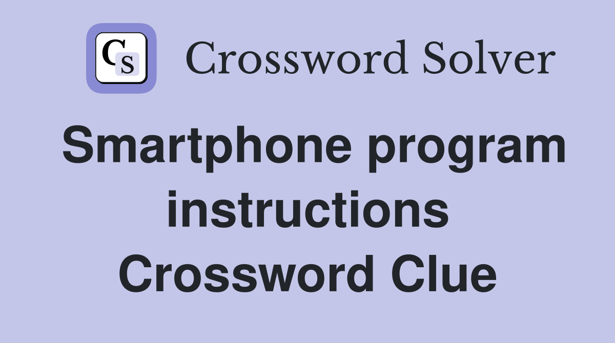Smartphone program instructions Crossword Clue