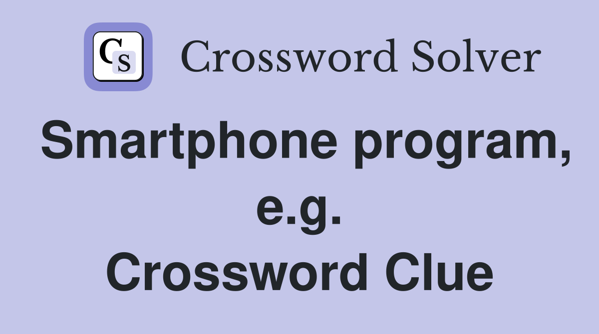 Smartphone program, e.g. Crossword Clue