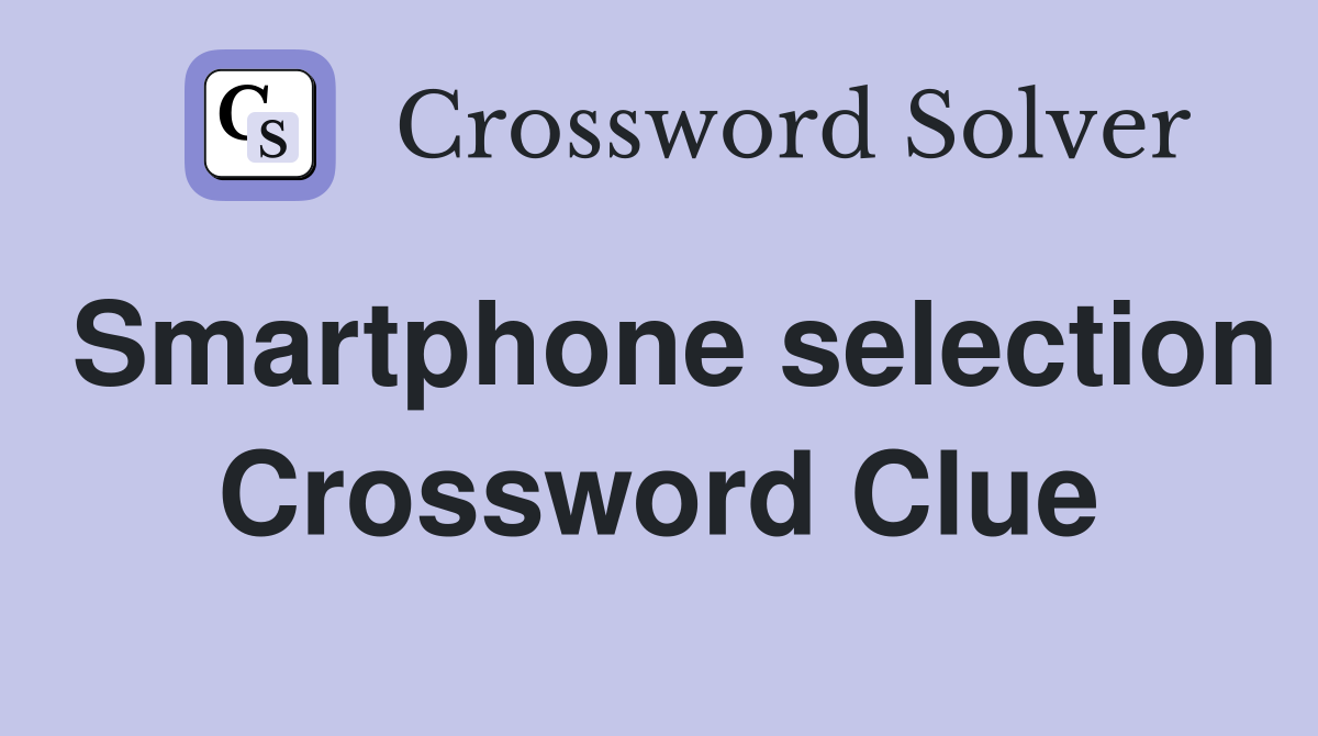 Smartphone selection Crossword Clue