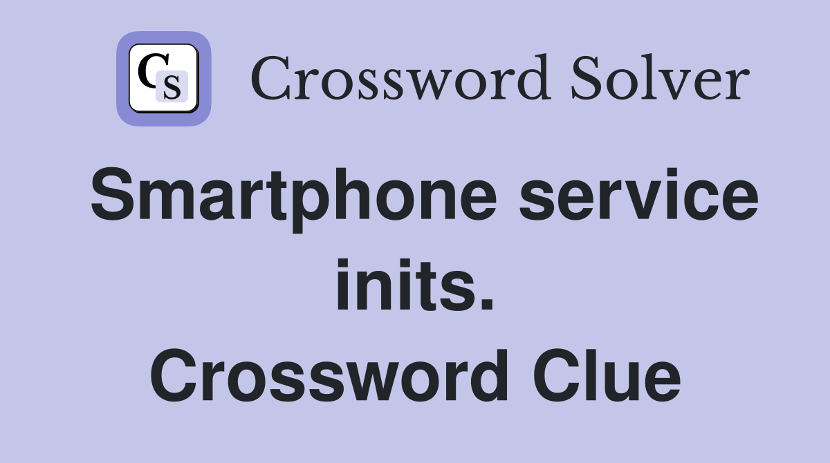Smartphone service inits. Crossword Clue