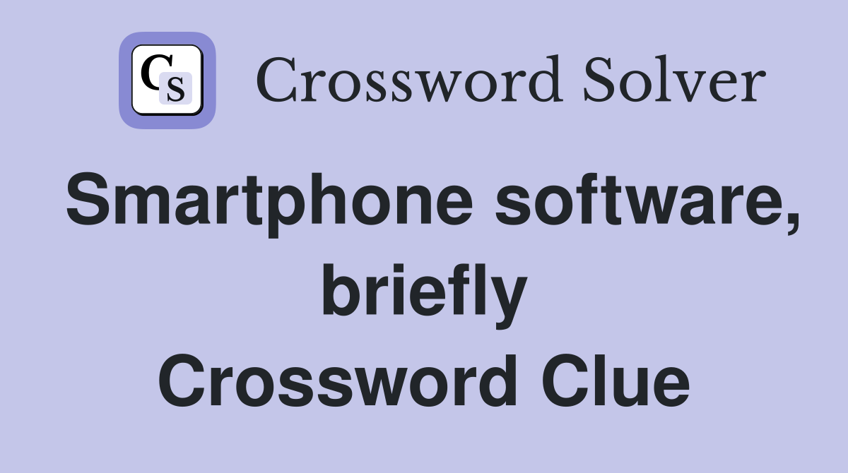 Smartphone software, briefly Crossword Clue
