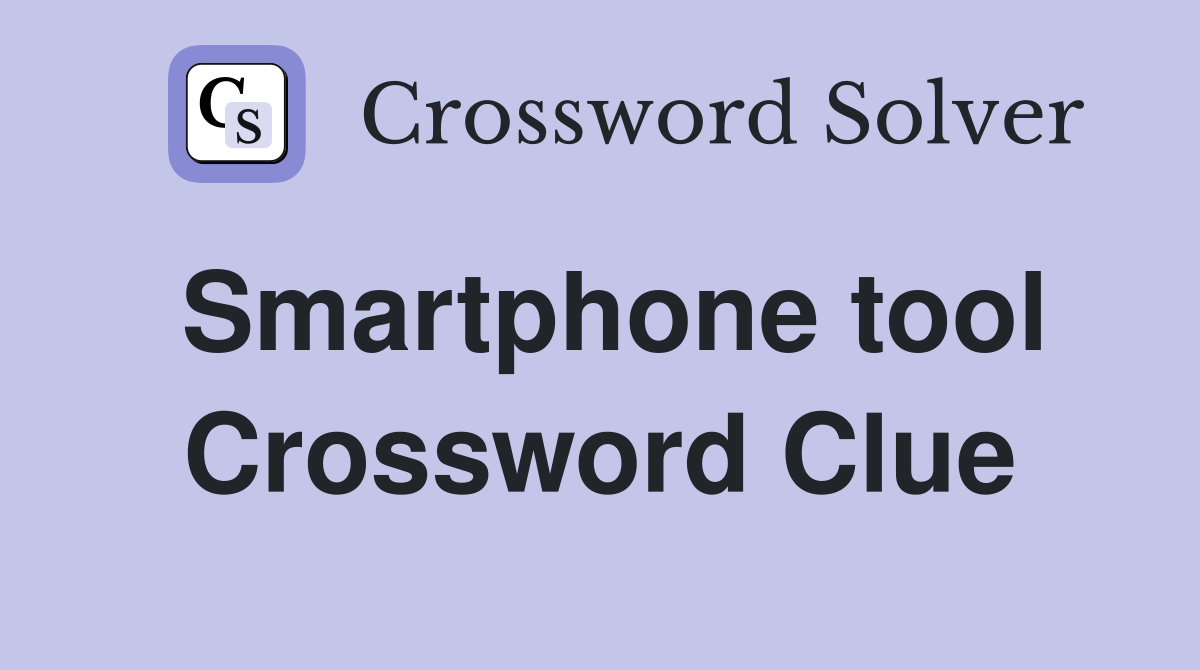 Smartphone tool Crossword Clue