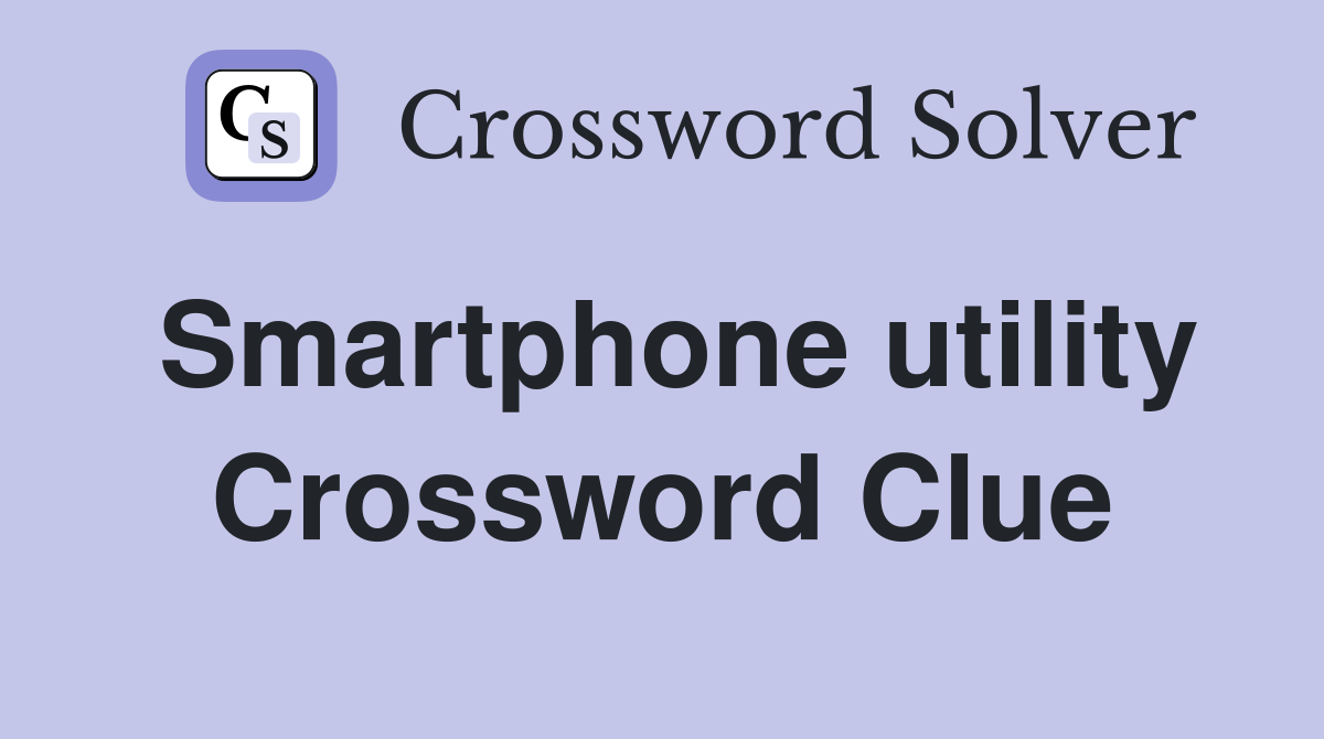 Smartphone utility Crossword Clue