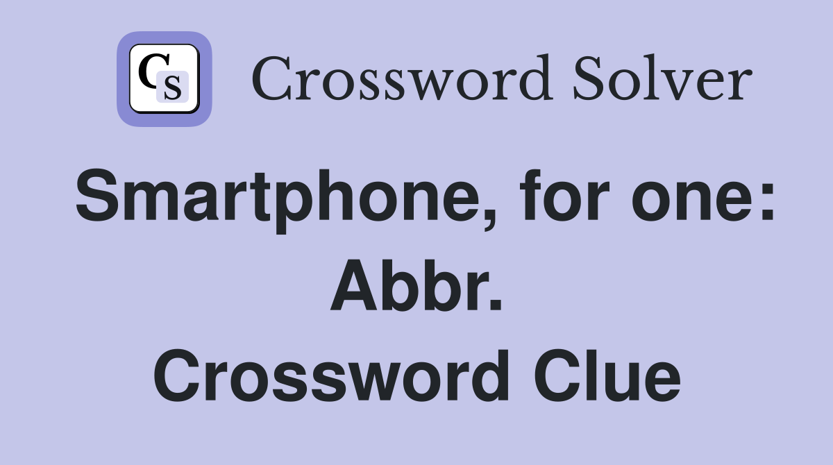 Smartphone, for one: Abbr. Crossword Clue