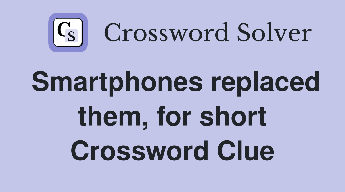 Smartphones replaced them, for short Crossword Clue