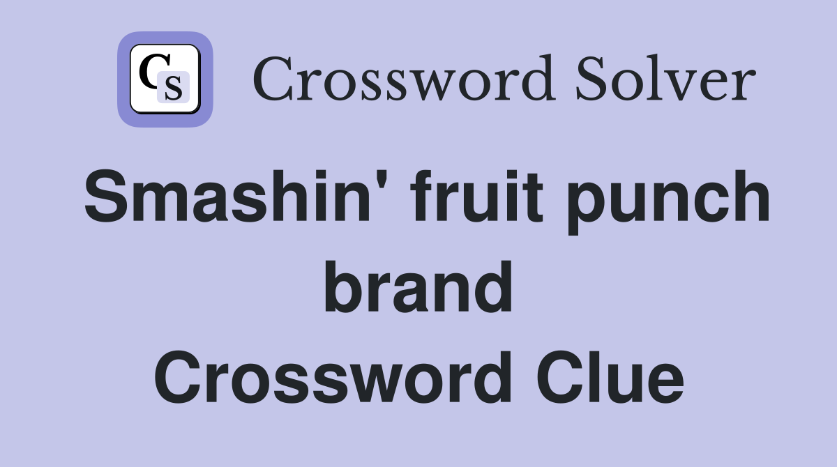 Smashin' fruit punch brand Crossword Clue