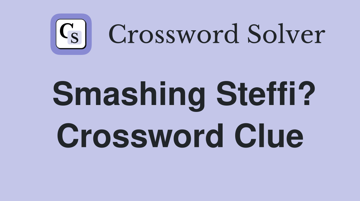 Smashing Steffi? Crossword Clue