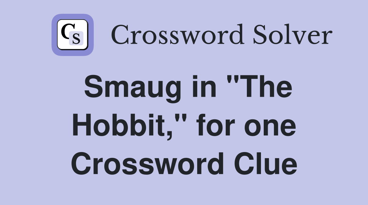 Smaug in "The Hobbit," for one Crossword Clue