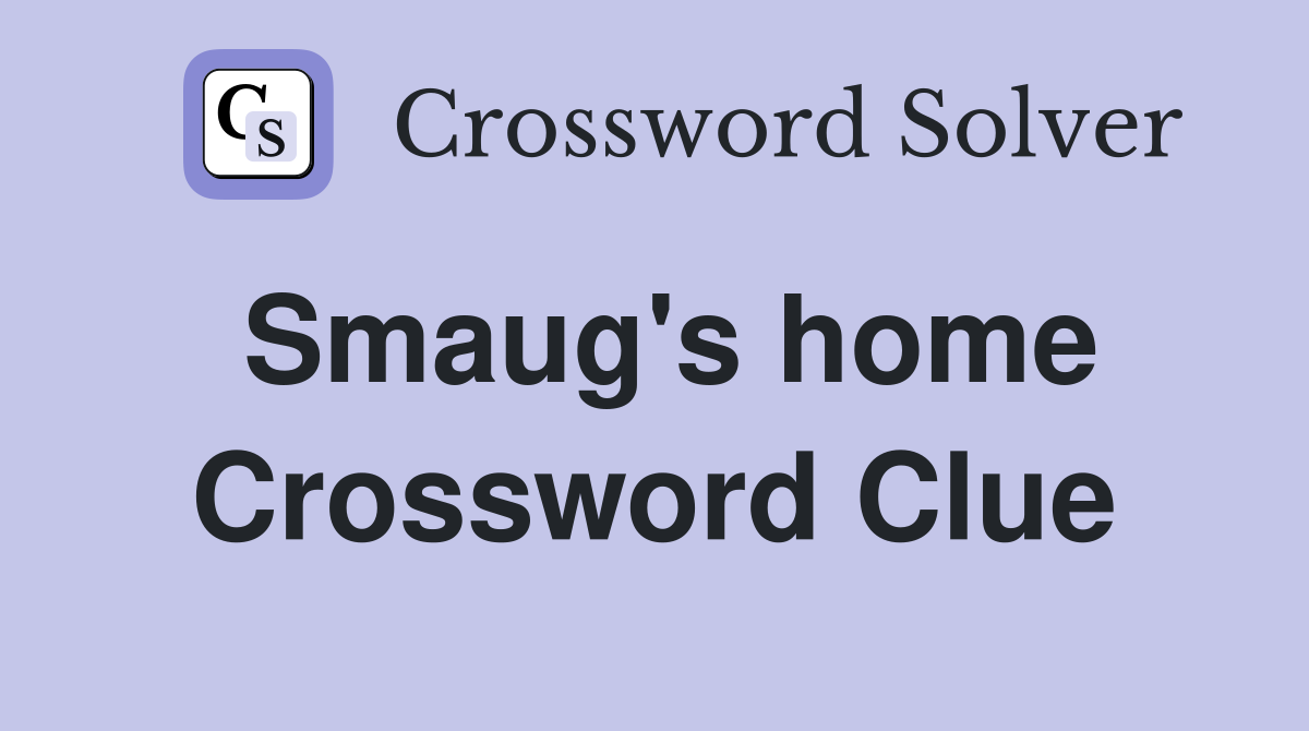 Smaug's home Crossword Clue