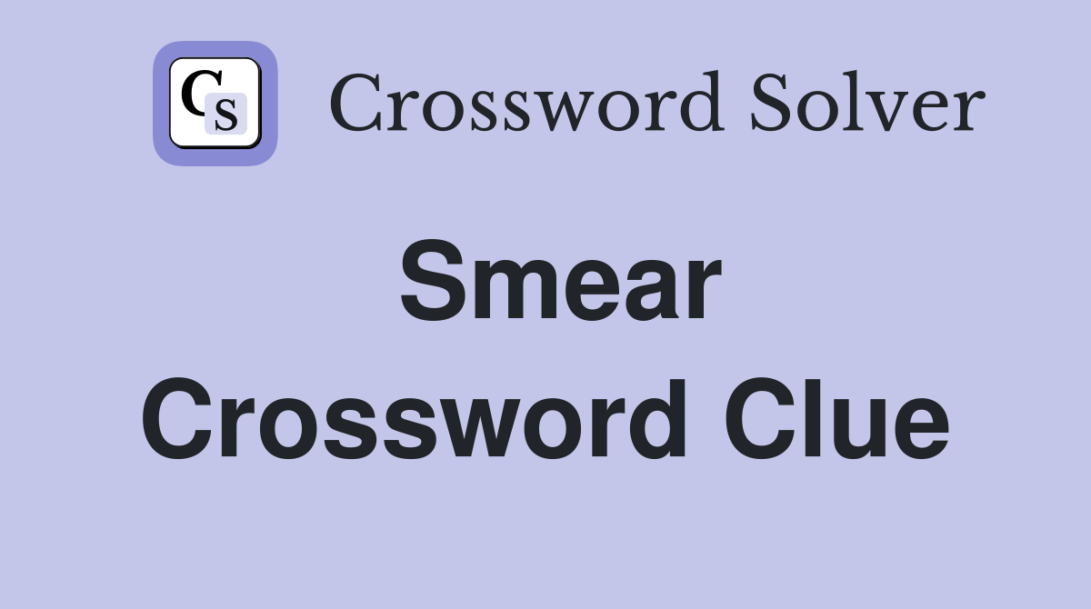 Smear Crossword Clue Answers Crossword Solver
