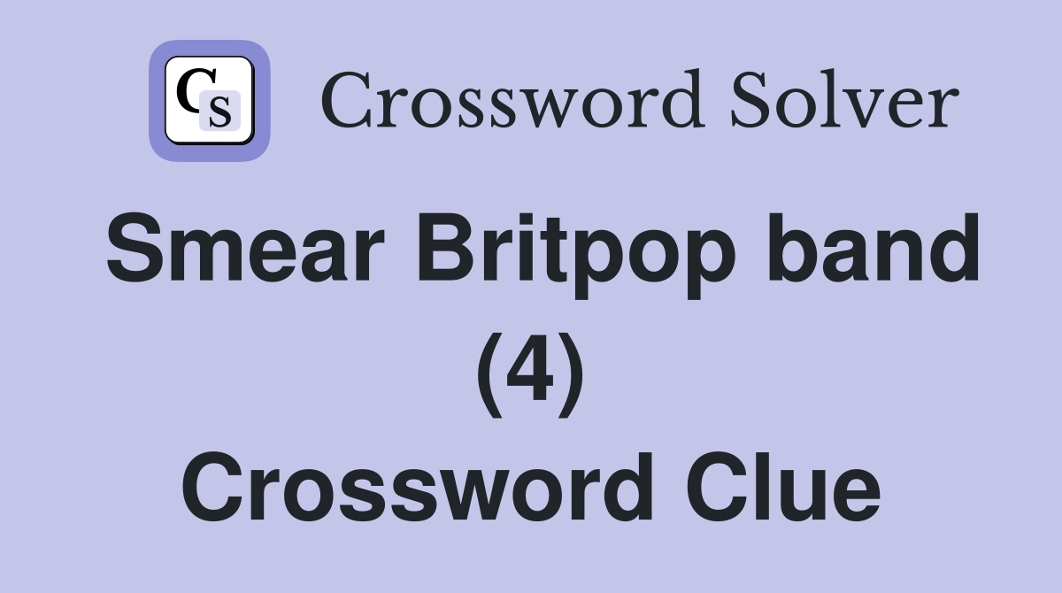 Smear Britpop band (4) Crossword Clue