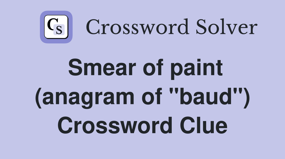 Smear of paint (anagram of "baud") Crossword Clue
