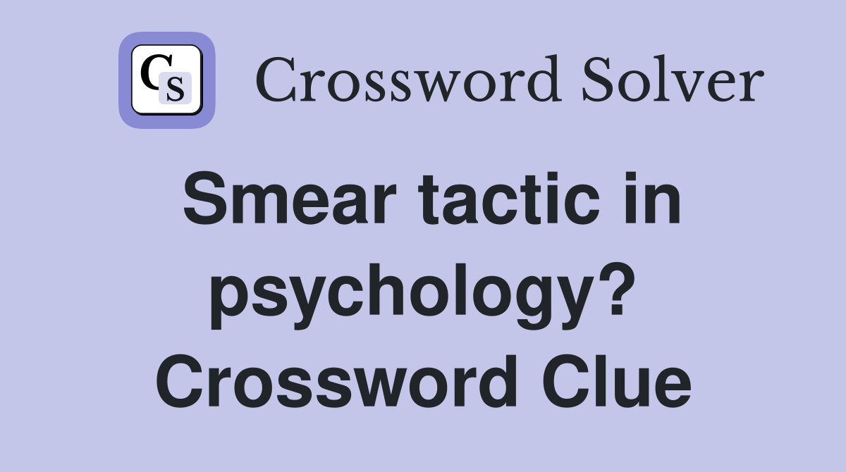 Smear tactic in psychology? Crossword Clue