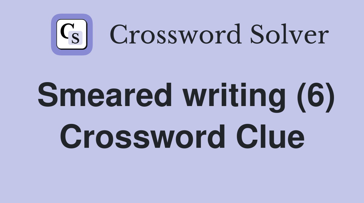 Smeared writing (6) Crossword Clue