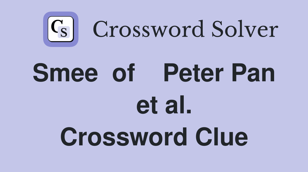 Smee  of    Peter Pan     et al. Crossword Clue