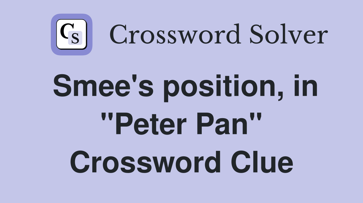 Smee's position, in "Peter Pan" Crossword Clue