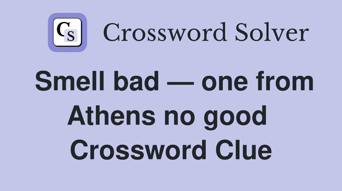 Smell bad — one from Athens no good  Crossword Clue