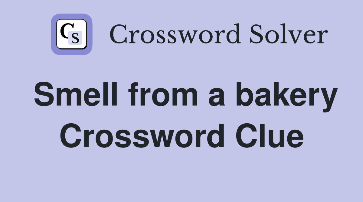 Smell from a bakery Crossword Clue