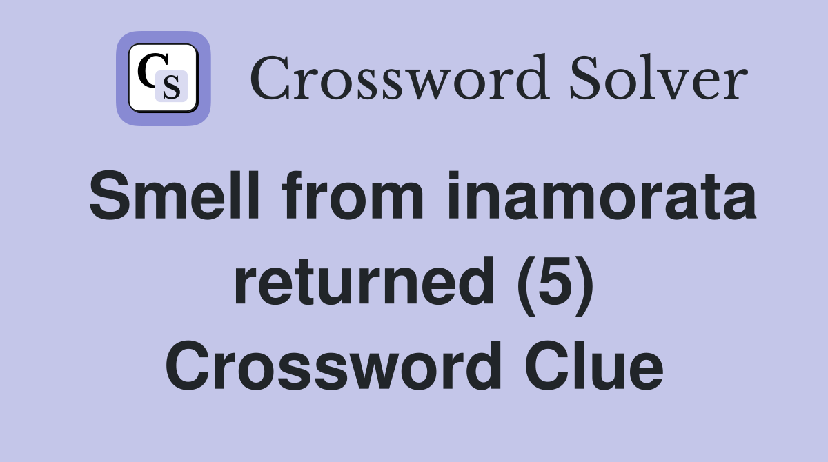 Smell from inamorata returned (5) Crossword Clue