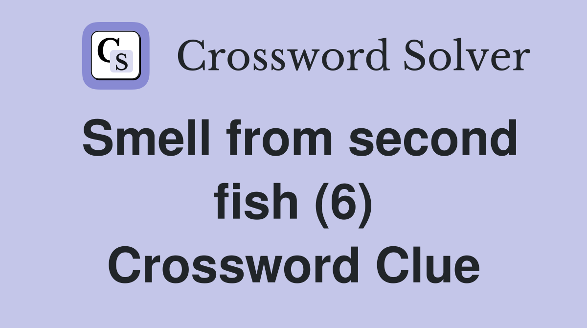 Smell from second fish (6) Crossword Clue
