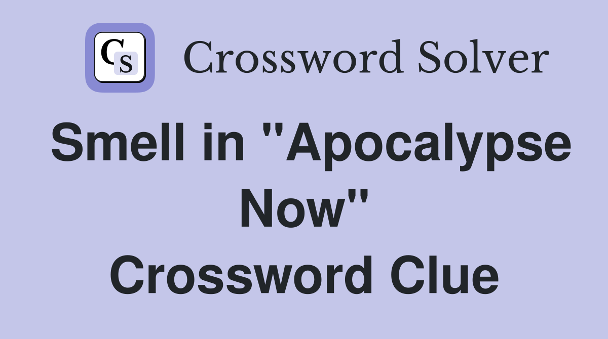 Smell in "Apocalypse Now" Crossword Clue