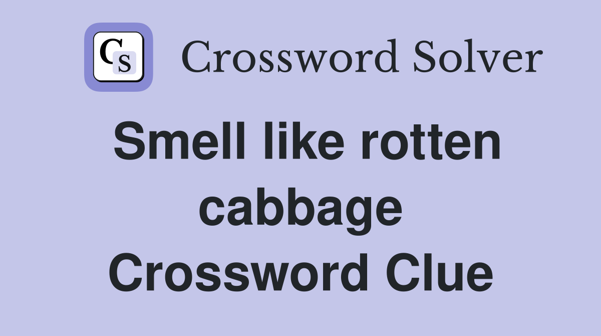 Smell like rotten cabbage Crossword Clue