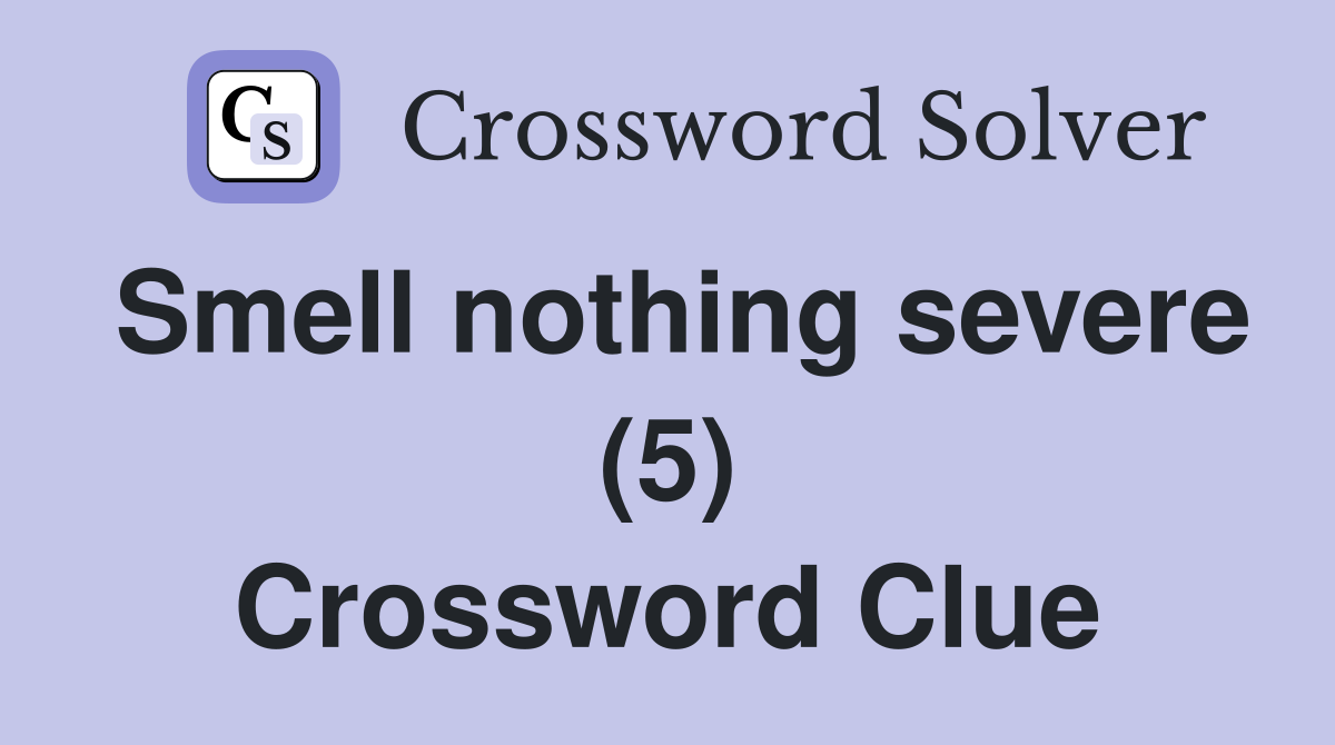Smell nothing severe (5) Crossword Clue