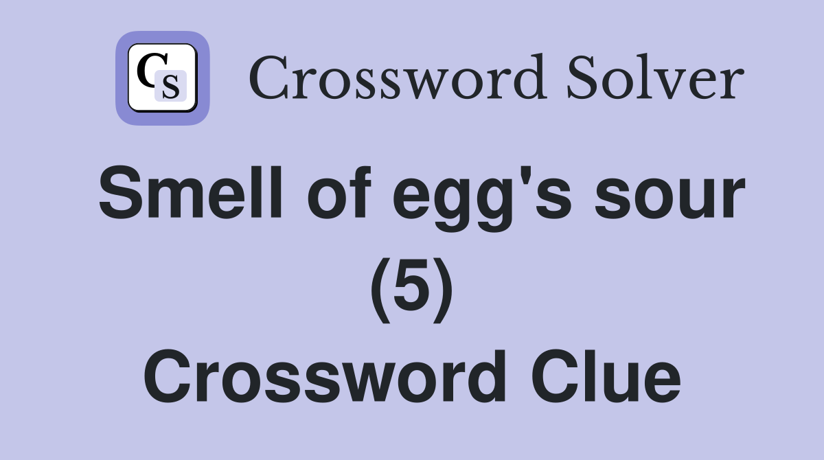Smell of egg's sour (5) Crossword Clue