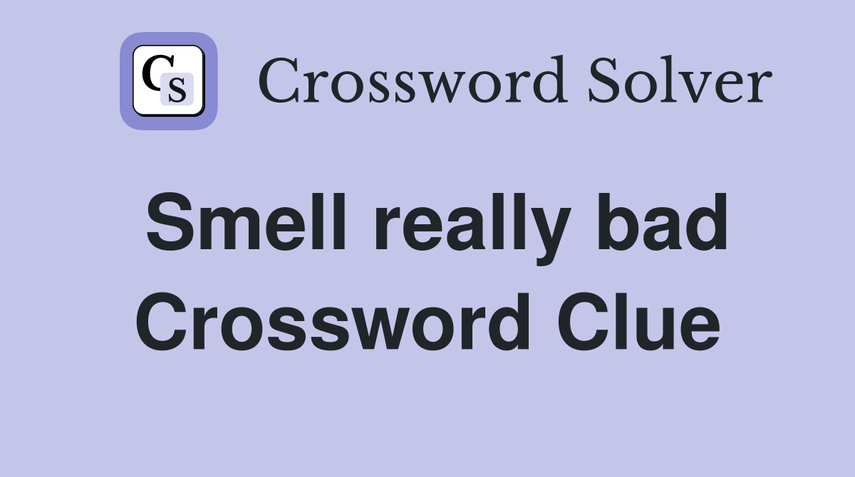 Smell really bad Crossword Clue