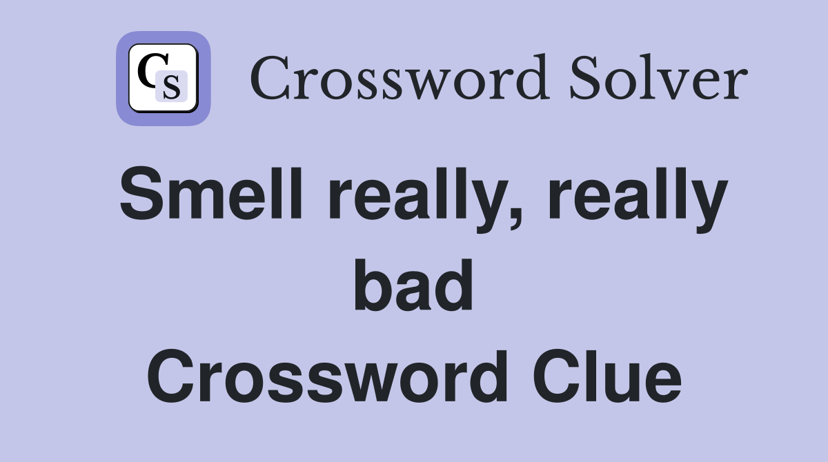 Smell really, really bad Crossword Clue