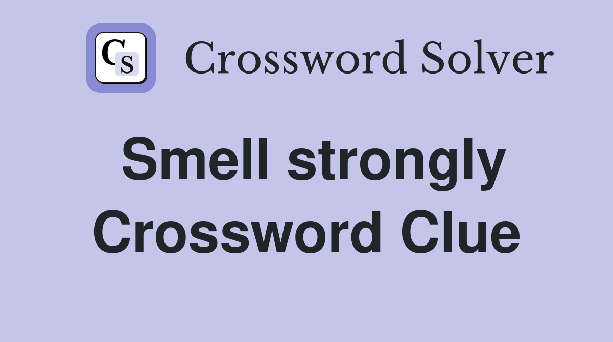 Smell strongly Crossword Clue