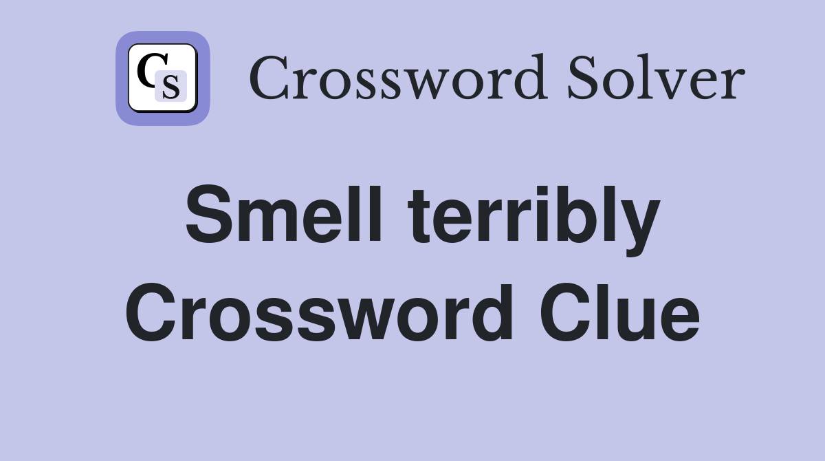Smell terribly Crossword Clue