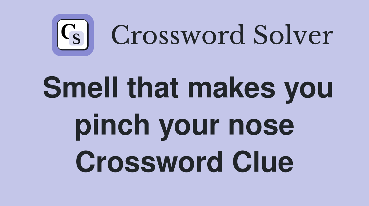 Smell that makes you pinch your nose Crossword Clue