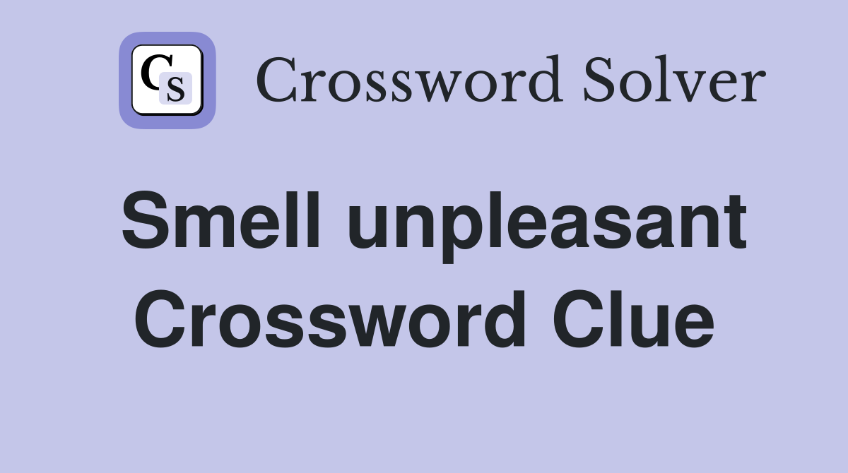 Smell unpleasant Crossword Clue